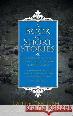 A Book of Short Stories Larry English 9781481713542 Authorhouse - książka