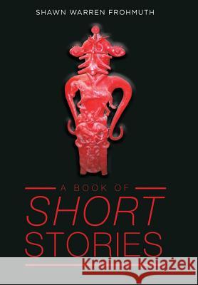 A Book of Short Stories Shawn Warren Frohmuth 9781642983746 Page Publishing, Inc. - książka