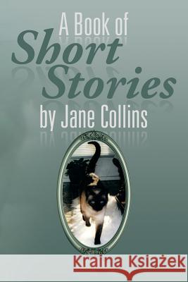 A Book of Short Stories by Jane Collins Jane Collins 9781483635484 Xlibris Corporation - książka