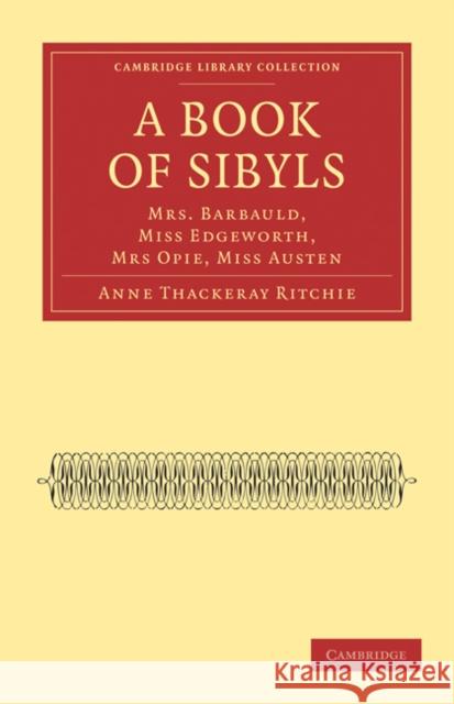 A Book of Sibyls: Mrs. Barbauld, Miss Edgeworth, Mrs Opie, Miss Austen Ritchie, Anne Thackeray 9781108021241 Cambridge University Press - książka