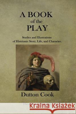 A Book of the Play Dutton Cook 9781979184960 Createspace Independent Publishing Platform - książka