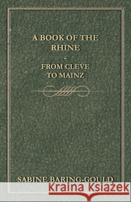 A Book of the Rhine - From Cleve to Mainz Gould, S. Baring 9781443786652  - książka