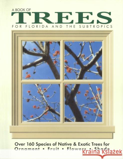 A Book of Trees for Florida and the Subtropics Gray, Kathleen 9780820004143 Great Outdoors Publishing Co - książka