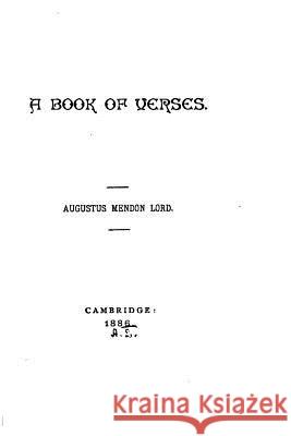 A Book of Verses Augustus Mendon Lord 9781517227432 Createspace - książka