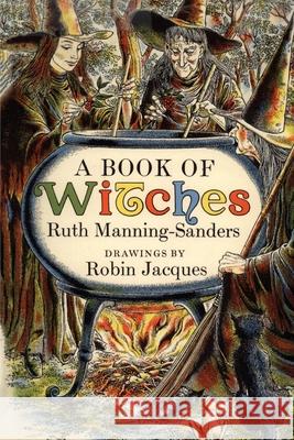 A Book of Witches Ruth Manning-Sanders, Robin Jacques 9780997294743 Mab Media - książka