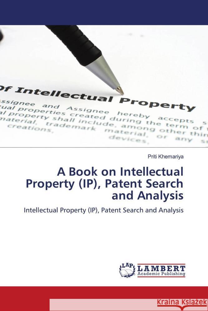 A Book on Intellectual Property (IP), Patent Search and Analysis Khemariya, Priti 9786205518809 LAP Lambert Academic Publishing - książka