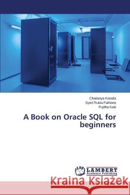 A Book on Oracle SQL for Beginners Korada Chaitanya 9783659581052 LAP Lambert Academic Publishing - książka
