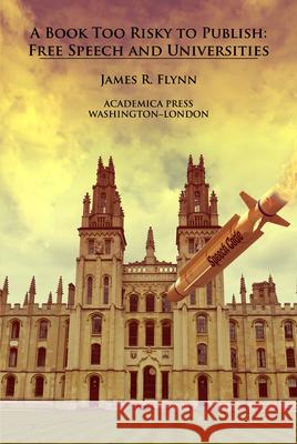 A Book Too Risky to Publish: Free Speech and Universities Flynn, James R. 9781680532043 Eurospan (JL) - książka