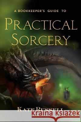 A Bookkeeper's Guide to Practical Sorcery Kate Russell Heather Murphy 9781909163492 Fantastic Books Publishing - książka