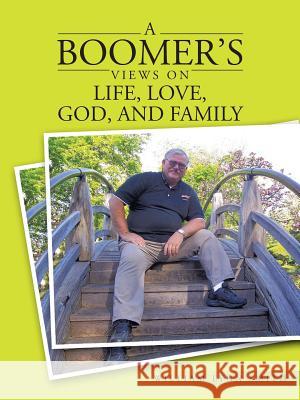 A Boomer's Views on Life, Love, God, and Family William Lynn Smith 9781466992450 Trafford Publishing - książka