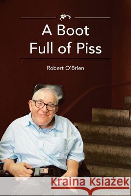 A Boot Full Of Piss O'Brien, Robert 9781452531014 Balboa Press Australia - książka