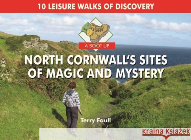 A Boot Up North Cornwall's Sites of Magic and Mystery Terry Faull 9781906887933 PiXZ Books - książka