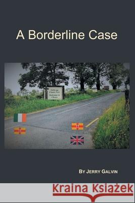A Borderline Case Jeremiah Galvin 9781803811673 Grosvenor House Publishing Ltd - książka