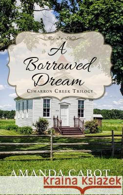 A Borrowed Dream Amanda Cabot 9781432849436 Thorndike Press Large Print - książka