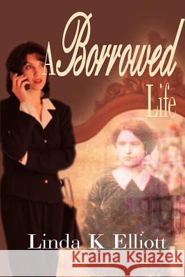 A Borrowed Life Linda K. Elliott 9780595123957 Writers Club Press - książka