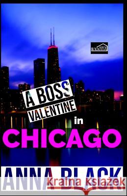 A Boss Valentine In Chicago Black, Anna 9781795676526 Independently Published - książka
