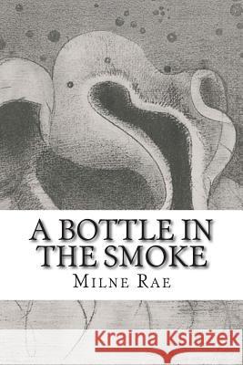 A Bottle In The Smoke Rae, Milne 9781500276102 Createspace - książka