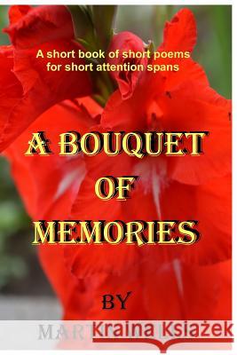 A Bouquet of Memories MR Martin Wells 9781500980580 Createspace - książka