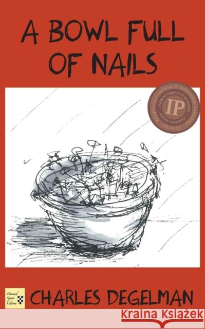 A Bowl Full of Nails Charles Degelman 9780989596046 Harvard Square Editions (HSE), Limited - książka