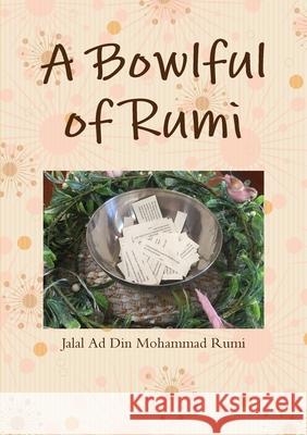 A Bowlful of Rumi Jalal Ad Din Mohammad Rumi 9780244211578 Lulu.com - książka