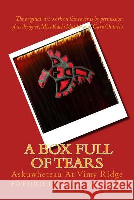 A Box Full of Tears: Askuwheteau at Vimy Ridge Fredrick Keith Laforge 9781519696779 Createspace Independent Publishing Platform - książka