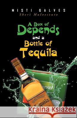 A Box of Depends & A Bottle of Tequila Galves, Misti 9781640287020 Christian Faith Publishing, Inc. - książka