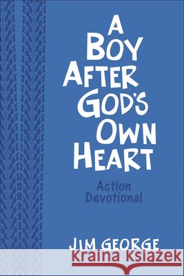 A Boy After God's Own Heart Action Devotional Deluxe Edition Jim George 9780736974424 Harvest House Publishers - książka