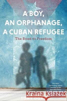 A Boy, an Orphanage, a Cuban Refugee Tony Dora 9781646638796 Koehler Books - książka