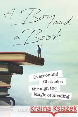 A Boy and a Book: Overcoming Obstacles through the Magic of Reading Harold Fernandez 9780578723310 R. R. Bowker - książka
