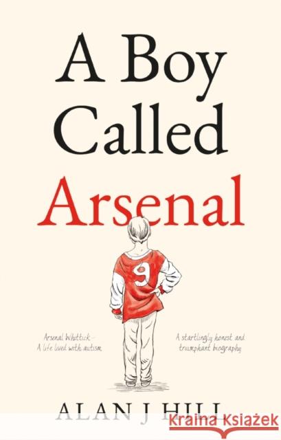 A Boy Called Arsenal Alan J Hill 9781913208660 The Book Guild Ltd - książka