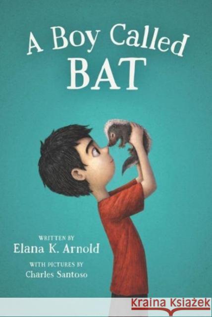 A Boy Called Bat Elana K. Arnold Charles Santoso 9780062445834 HarperCollins Publishers Inc - książka