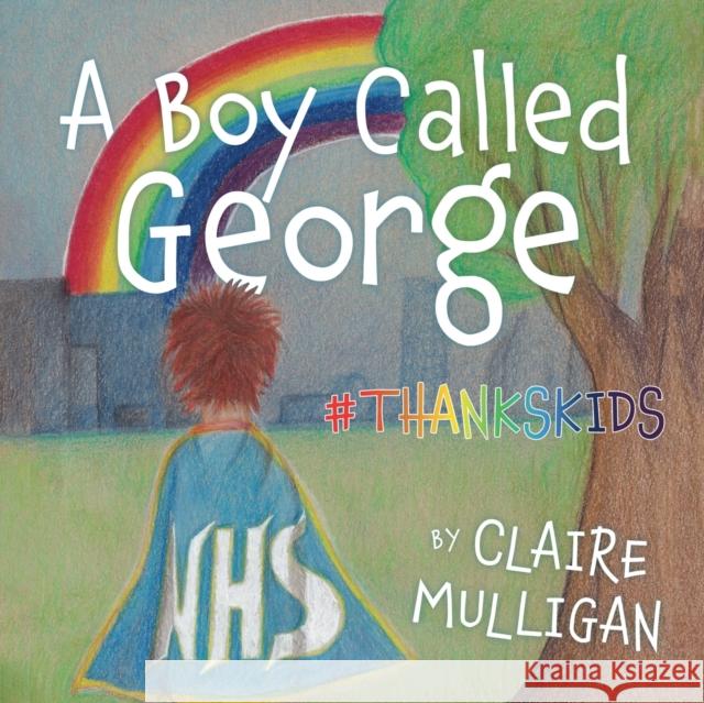A Boy called George #Thankskids Claire Mulligan (Evans) 9781803135946 Troubador Publishing - książka