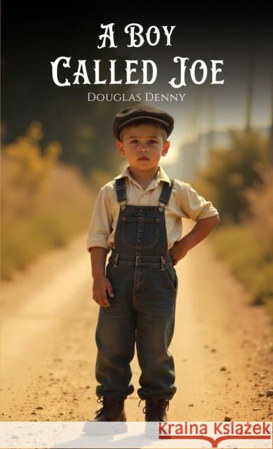 A Boy Called Joe Douglas Denny 9781037100130 Austin Macauley Publishers - książka