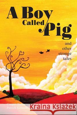 A Boy Called Pig: A collection of strange tales for English Language Learners (A Hippo Graded Reader) Kennedy, Patrick 9781517785642 Createspace - książka
