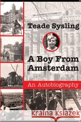 A Boy From Amsterdam Teade Sysling 9781105698033 Lulu.com - książka