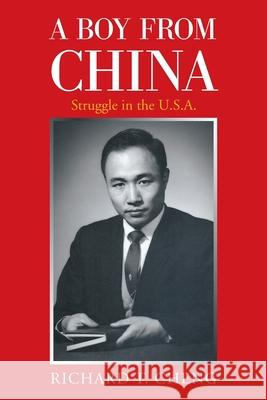 A Boy from China: Struggle in the U.S.A. Richard T Cheng 9781664190054 Xlibris Us - książka