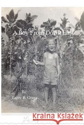 A Boy From Down East Gray, Larry B. 9781496076991 Createspace - książka