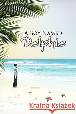 A Boy Named Delphie Stephen L. Mungarro 9781436343329 XLIBRIS CORPORATION - książka