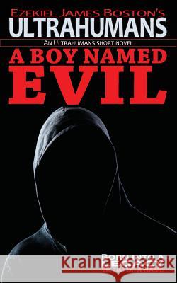 A Boy Named Evil, Ultrahumans: An Ultrahumans Short Novel Ezekiel James Boston 9781625380524 Elsewhere Publishing - książka