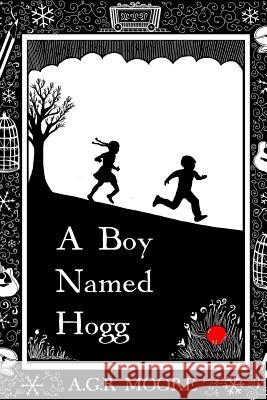 A Boy Named Hogg A.G.R. Moore   9781291883411 Lulu Press Inc - książka