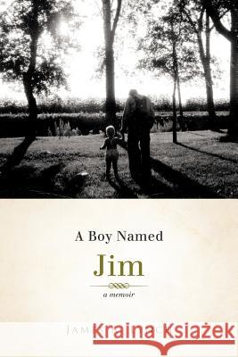 A Boy Named Jim James A. Lynch 9781458200211 Abbott Press - książka