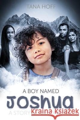 A Boy Named Joshua: A Story of Belonging Tana Hoff 9781486623198 Word Alive Press - książka