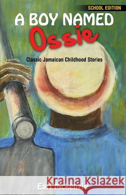 A Boy Named Ossie: Classic Jamaican Childhood Stories School Edition Earl McKenzie   9789768245656 LMH Publishers - książka