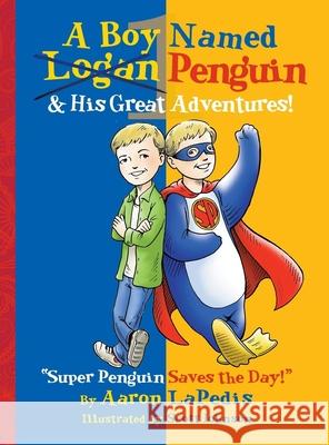 A Boy Named Penguin & His Great Adventures! Aaron Lapedis 9780997249309 Mascot Books - książka