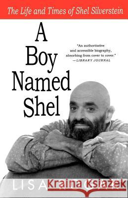 A Boy Named Shel: The Life and Times of Shel Silverstein Lisa Rogak 9780312539313 St. Martin's Griffin - książka