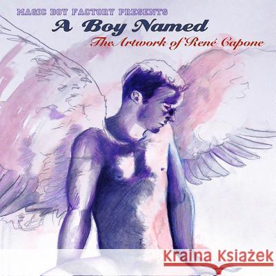 A Boy Named: The artwork of Rene Capone Capone, Rene C. 9780615966076 Capone Fine Art - książka