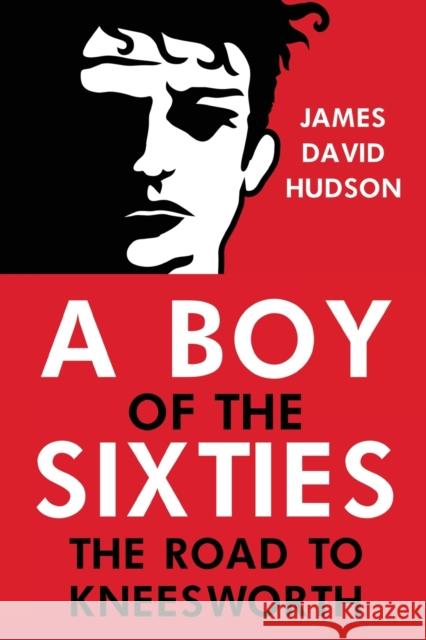 A Boy of the Sixties James David Hudson 9781784659547 Vanguard Press - książka
