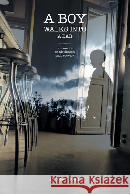 A Boy Walks Into a Bar Robert C. Kelly 9781493104864 Xlibris Corporation - książka