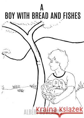 A Boy with Bread and Fishes Albert Rowlands 9781545635629 Xulon Press - książka