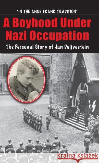 A Boyhood Under Nazi Occupation: The Personal Story of Jan Duijvestein Jan Duijvestein Janine Barchas 9781913087111 Edward Everett Root - książka